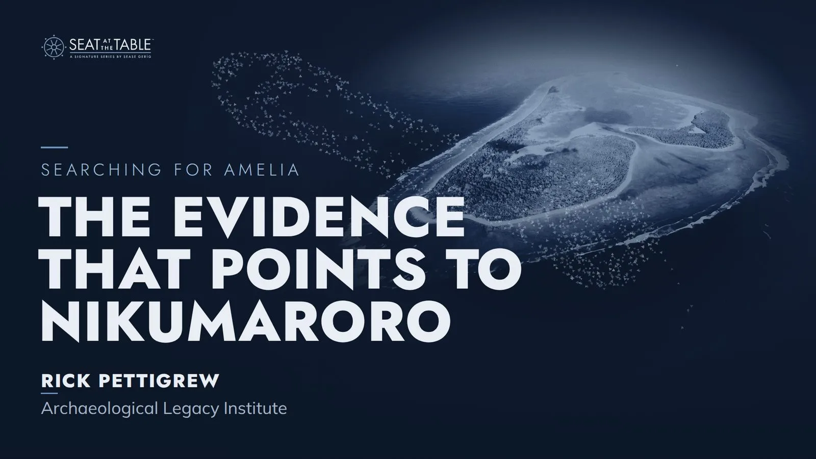 Title card: The Evidence That Points to Nikumaroro — Rick Pettigrew, Searching for Amelia